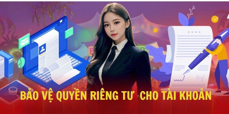 Hướng dẫn bảo vệ quyền riêng tư  cho tài khoản 