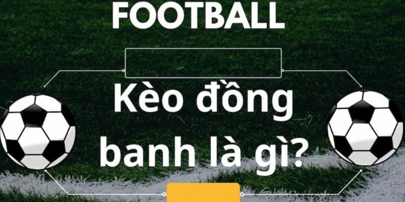 Khái niệm kèo đồng banh