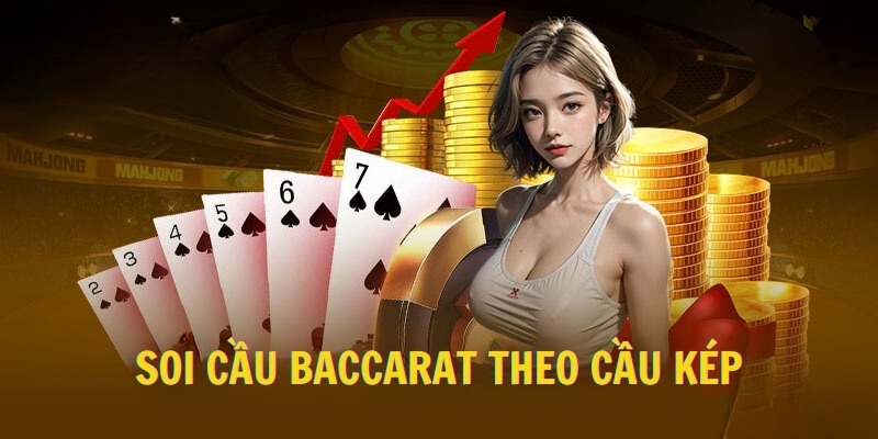 Phương pháp soi cầu baccarat theo cầu kép